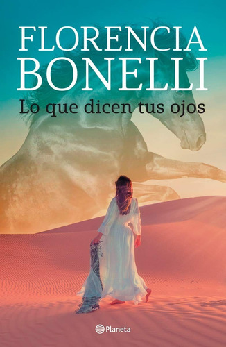 Lo Que Dicen Tus Ojos - Florencia Bonelli - Planeta