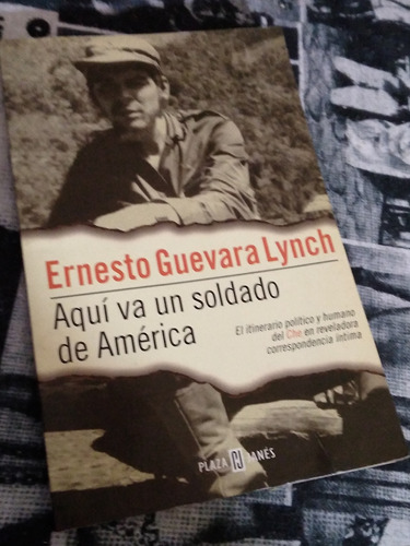 Aqui Va Un Soldado De America Ernesto Guevara Lynch