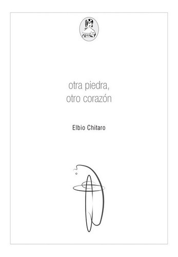 Otra Piedra, Otro Corazon, De Elbio Chitaro. Editorial La Coqueta En Español