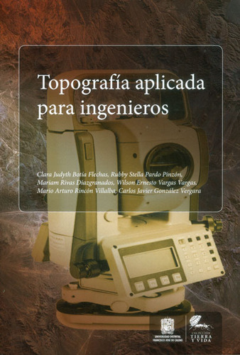 Topografía aplicada para ingenieros, de Varios autores. Editorial U. Distrital Francisco José de C, tapa dura, edición 2014 en español