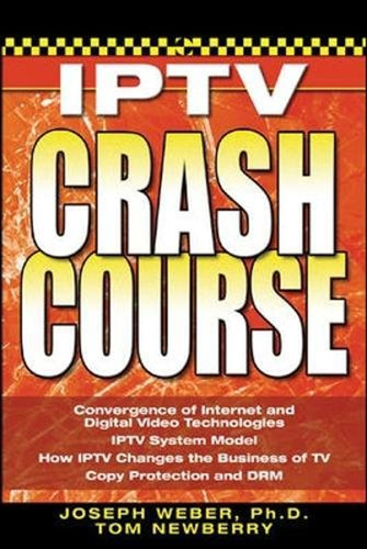 Iptv Crash Course (en Inglés) / Joseph W. Weber; Tom Newberr
