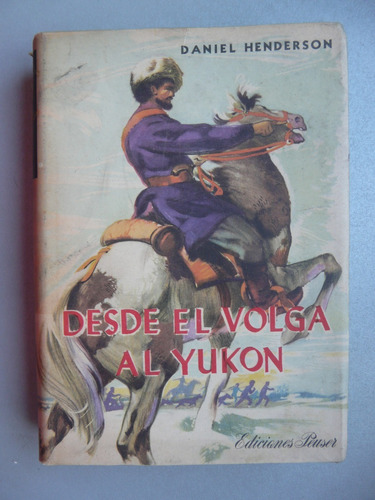 Desde El Volga Al Yukon - Daniel Henderson - Peuser