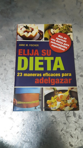 Anne M. Fischer / Elija Su Dieta 23 Maneras Eficaces