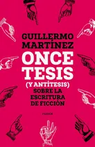 Comprar Once Tesis (y Antítesis) Sobre La Escritura De Ficción - 