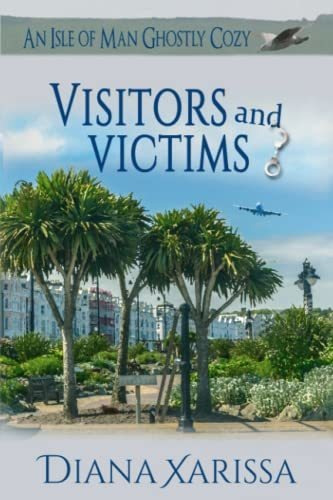 Book : Visitors And Victims (an Isle Of Man Ghostly Cozy) -