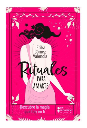 Libro Rituales Para Amarte: Descubre La Magia Que Hay En Ti