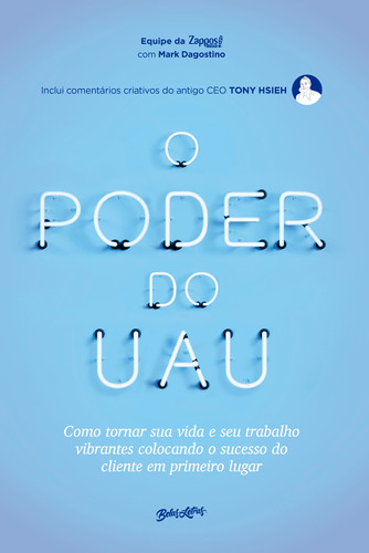 O poder do uau: como tornar sua vida e seu trabalho vibrantes colocando o sucesso do cliente em primeiro lugar, de da Zappos, Funcionários. Editora Belas-Letras Ltda.,BenBella Books, capa mole em português, 2022