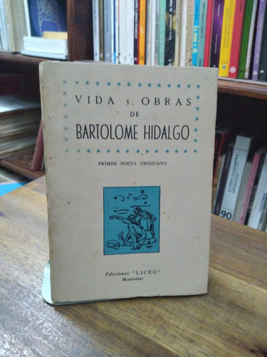 Vida Y Obras De Bartolome Hidalgo - Fusco Sansone
