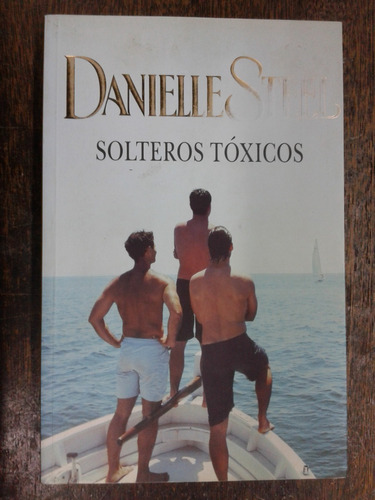 Solteros Toxicos * Danielle Steel * P&j *