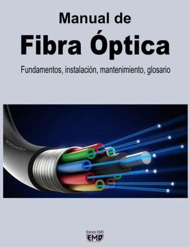 Libro: Manual De Fibra Óptica: Fundamentos, Instalación,