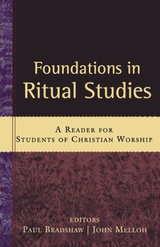 Foundations In Ritual Studies A Reader For Students Of Chris