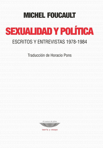 Sexualidad Y Política - Michel Foucault - Ed Cuenco De Plata