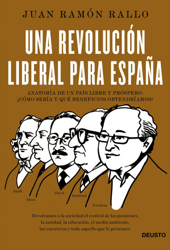 Una revolución liberal para España: Anatomía de un país libre y próspero: ¿cómo sería y qué beneficios obtendríamos?, de Rallo, Juan Ramón. Serie Fuera de colección Editorial Deusto México, tapa blanda en español, 2014