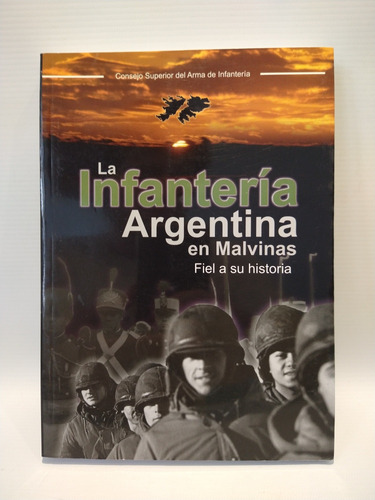 Infanteria Argentina En Malvinas Consejo Superior Arma