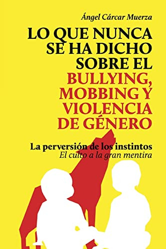 Lo Que Nunca Se Ha Dicho Sobre El Bullying El Mobbing Y La V