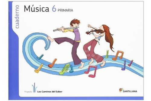 Proyecto Los Caminos Del Saber, Música, 6 Educación Primaria