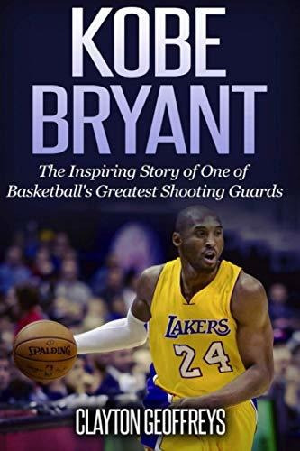 Book : Kobe Bryant The Inspiring Story Of One Of Basketball