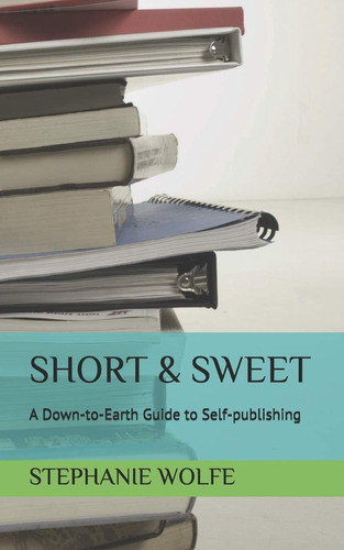 Libro En Inglés: Short & Sweet: A Down-to-earth Guide To