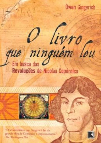 Livro Que Ninguem Leu, O - Em Busca Das Revolucoes De Nicolau Copernico, De Gingerich, Owen. Editora Record, Capa Brochura Em Português