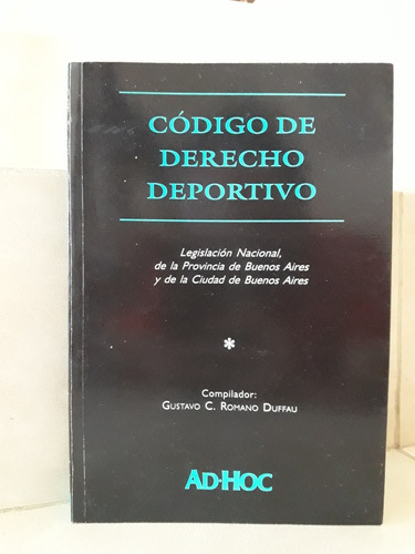 Código De Derecho Deportivo. Gustavo C. Romano Duffau (comp)