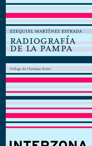 Radiografia De La Pampa - Ezequien Martínez Estrada