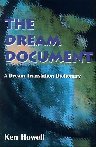 The Dream Document, De Ken Howell. Editorial Writers Club Press, Tapa Blanda En Inglés