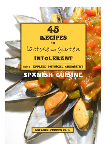 Libro: 45 Recipes For Lactose And Gluten Intolerant, Using P