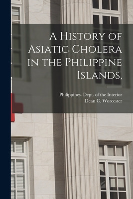 Libro A History Of Asiatic Cholera In The Philippine Isla...