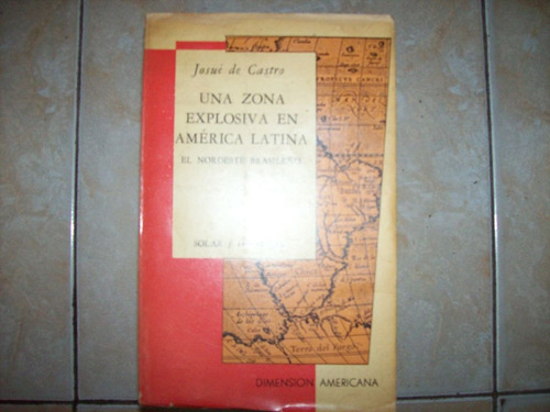 Una Zona Explosiva En America Latina Por Josue De Castro