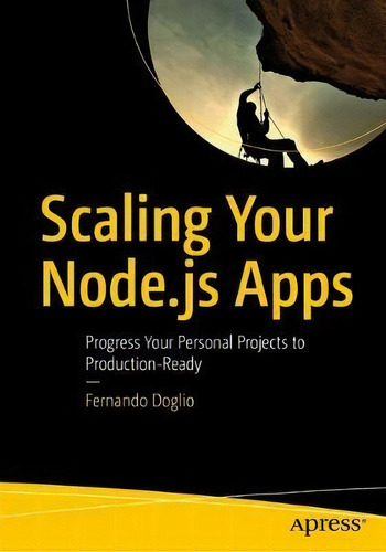 Scaling Your Node.js Apps, De Fernando Doglio. Editorial Apress, Tapa Blanda En Inglés