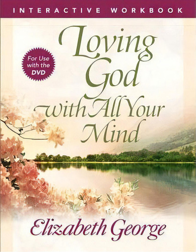 Loving God With All Your Mind Interactive Workbook, De Elizabeth George. Editorial Harvest House Publishers U S, Tapa Blanda En Inglés