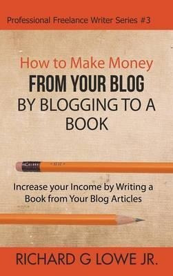 How To Make Money From Your Blog By Blogging To A Book - ...