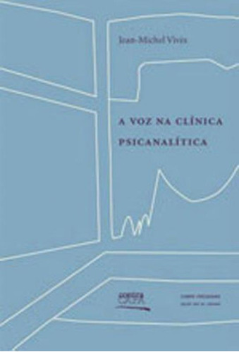 A Voz Na Clínica Psicanalítica, De Vives, Jean-michel. Editora Contra Capa, Capa Mole Em Português