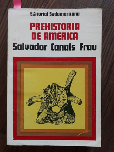 Prehistoria De America Libro Canals Frau 1973 De Coleccion!