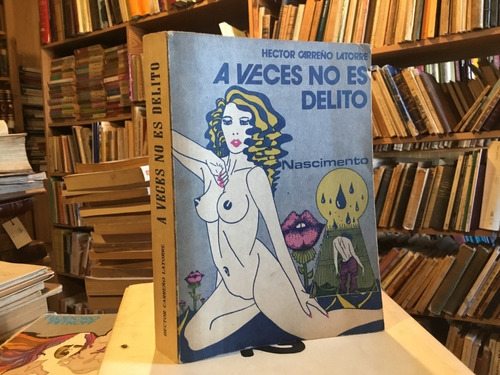A Veces No Es Delito Hector Carreño Latorre 1978 Muy Escaso.