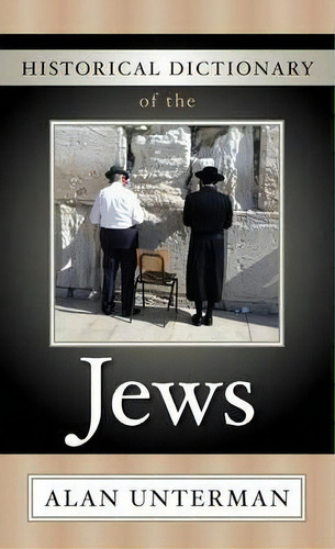 Historical Dictionary Of The Jews, De Alan Unterman. Editorial Scarecrow Press, Tapa Dura En Inglés