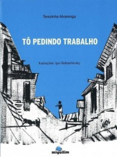 Tô pedindo trabalho, de Alvarenga Terezinha., vol. N/A. Editora Miguilim, capa mole em português, 2018