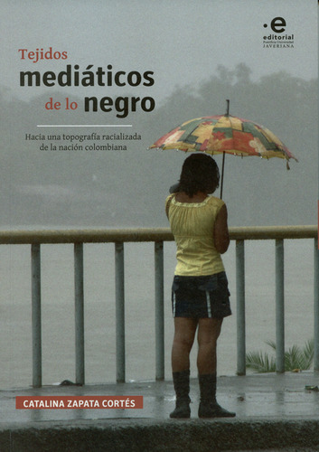 Libro Tejidos Mediáticos De Lo Negro. Hacia Una Topografía R