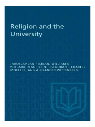 Religion And The University - William G Pollard, Mauri. Eb12