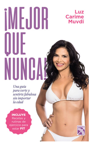 Mejor Que Nunca!: Una Guía Para Verte Y Sentirte Fabulosa Sin Importar La Edad, De Luz Carime Muvdi Saccone. Editorial Grupo Planeta, Tapa Blanda, Edición 2019 En Español