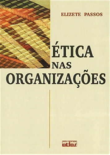 Ética Nas Organizações, De Elizete Passos. Editora Atlas Em Português