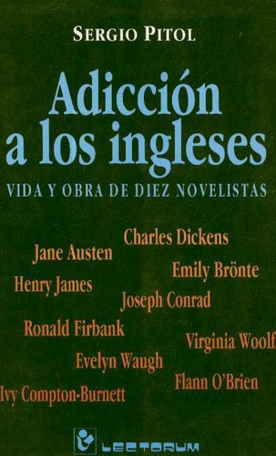 Adiccion A Los Ingleses. Vida Y Obra De Diez Novelistas - Se