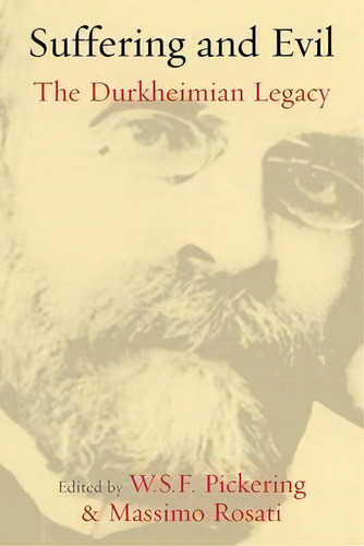 Suffering And Evil : The Durkheimian Legacy, De W. S. F. Pickering. Editorial Berghahn Books, Tapa Blanda En Inglés