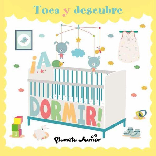 Toca Y Descubre- A Dormir!  Td, De Planeta Junior. Editorial Planeta, Tapa Dura En Español