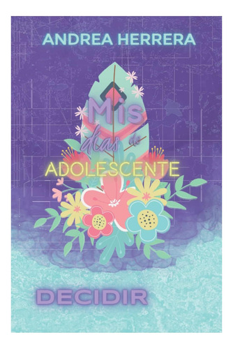 Libro: Mis Días De Adolescente.: Decidir. (trilogía Mdda) (s