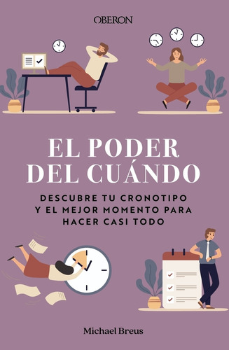 El Poder Del Cuándo. Descubre Tu Cronotipo Y El Mejor Moment