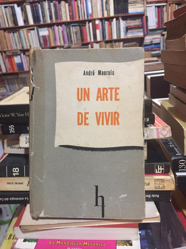 Un Arte De Vivir - André Maurois - Ensayo - Hachette - 1955