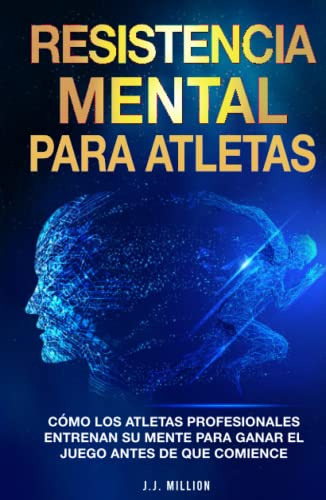 Resistencia Mental Para Atletas: Como Los Atletas Profesiona