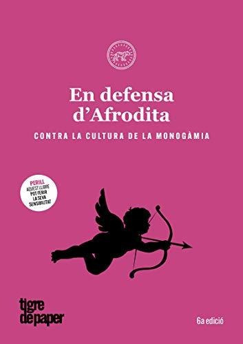 En Defensa D'afrodita: Contra La Cultura De La Monogàmia (as