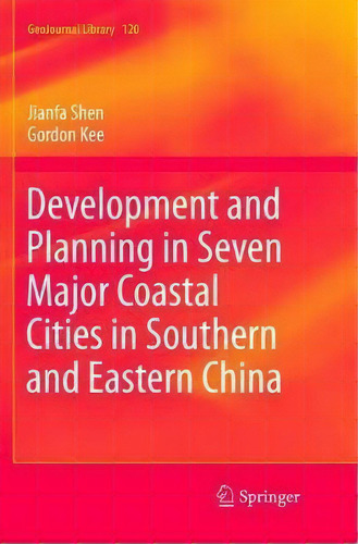 Development And Planning In Seven Major Coastal Cities In Southern And Eastern China, De Jianfa Shen. Editorial Springer International Publishing Ag, Tapa Blanda En Inglés
